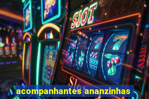 acompanhantes ananzinhas